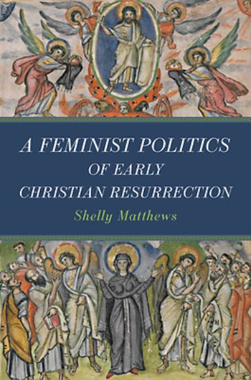 Picture of A Feminist Politics of Early Christian Resurrection