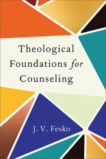 Picture of Theological Foundations for Counseling