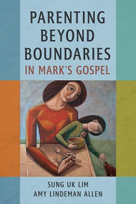 Picture of Parenting Beyond Boundaries in Mark's Gospel