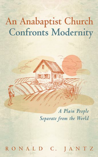 Picture of An Anabaptist Church Confronts Modernity