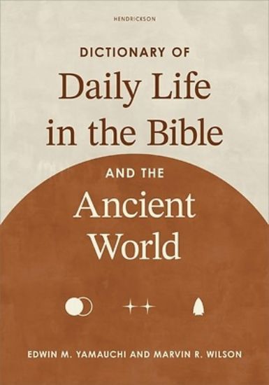 Picture of Dictionary of Daily Life in the Bible and the Ancient World