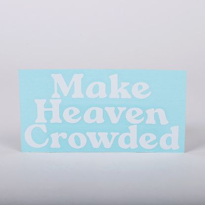 Picture of Decal Vinyl Make Heaven