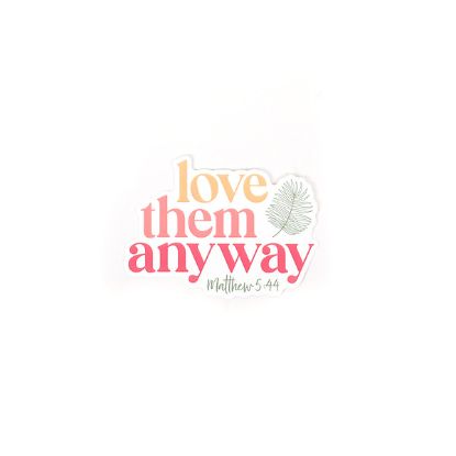 Picture of Sticker Vinyl Love Them Anyway PK5