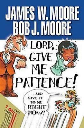 Picture of Lord Give Me Patience and Give It to Me Right Now!