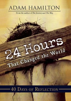 Picture of 24 Hours That Changed the World 40 Days of Reflection