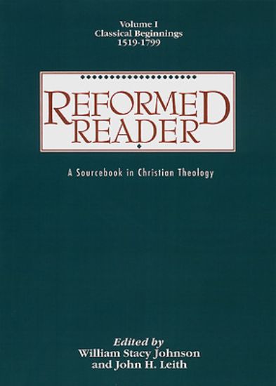 Picture of Reformed Reader Volume 1: Classical Beginnings, 1519-1799