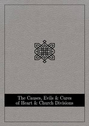 Picture of The Causes, Evils, and Cures of Heart and Church Divisions