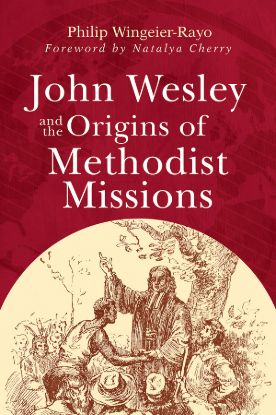 Picture of John Wesley and the Origins of Methodist Missions